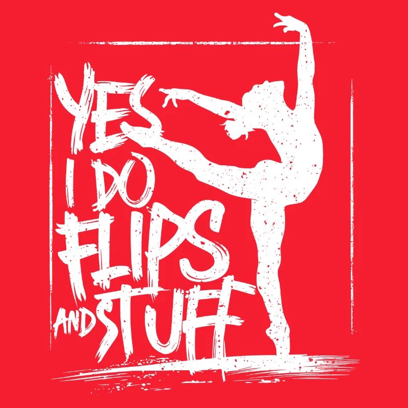 Sure, I do flips and everything