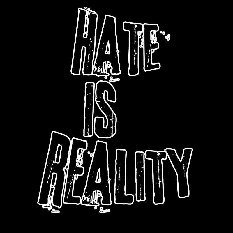 Hate is reality