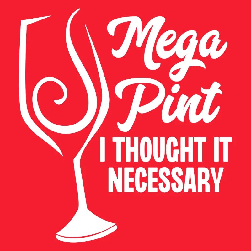 Mega Pint I Thought It Necessary