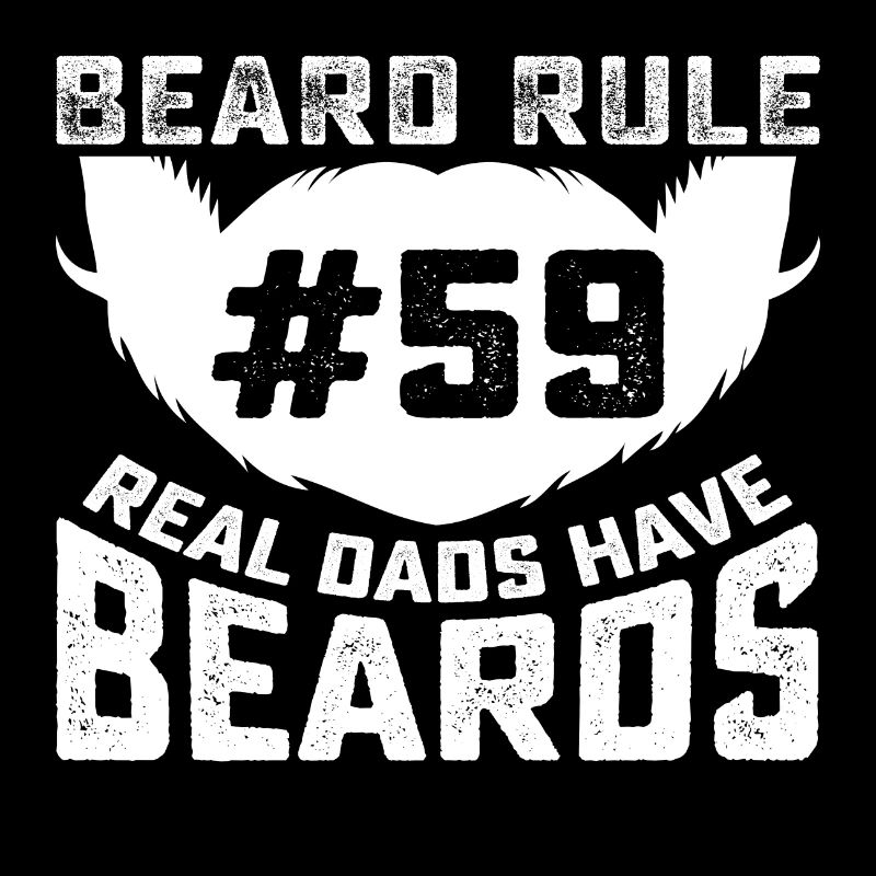 Beard Rule #59 Real Dads have Beards