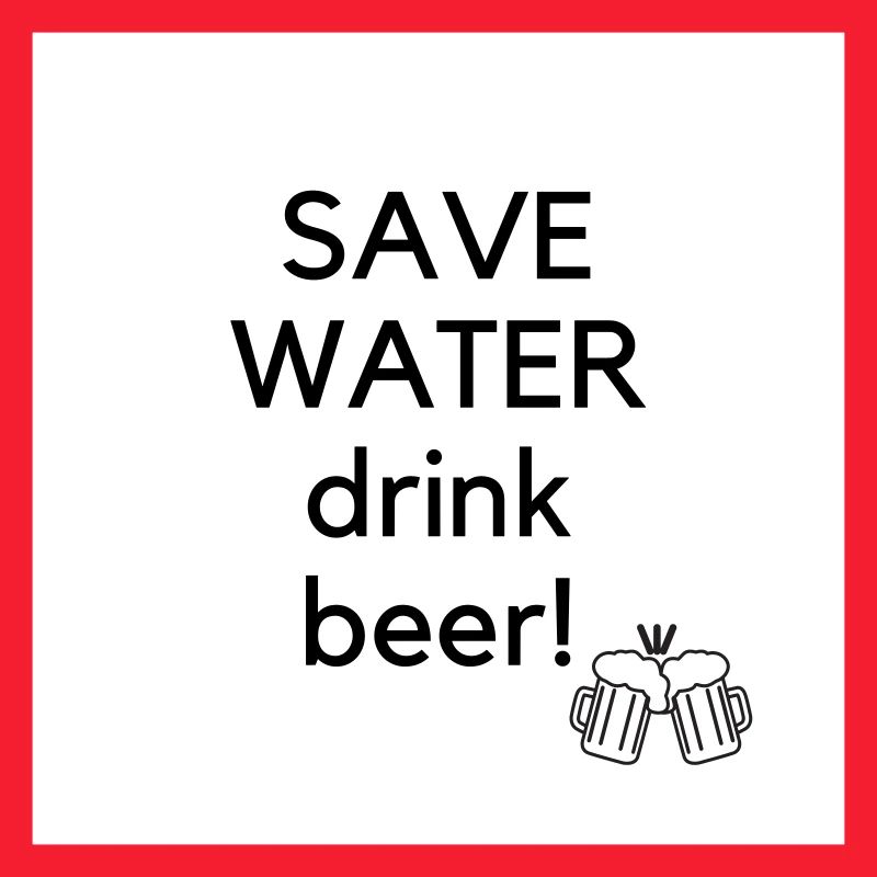 Save Water drink beer
