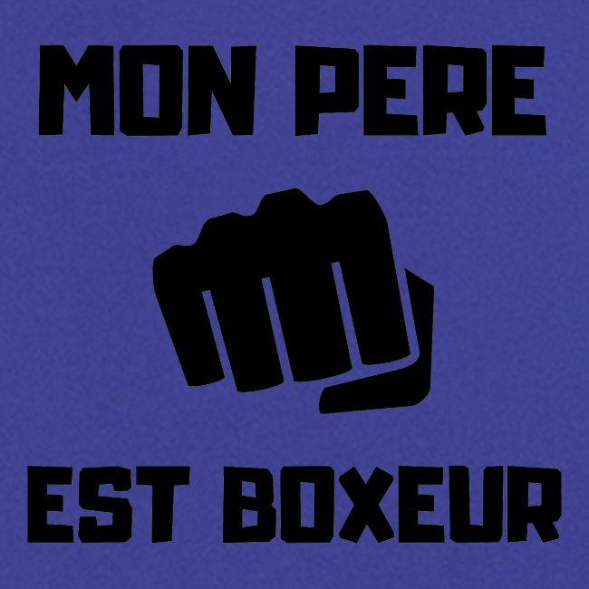 MON PERE EST BOXEUR