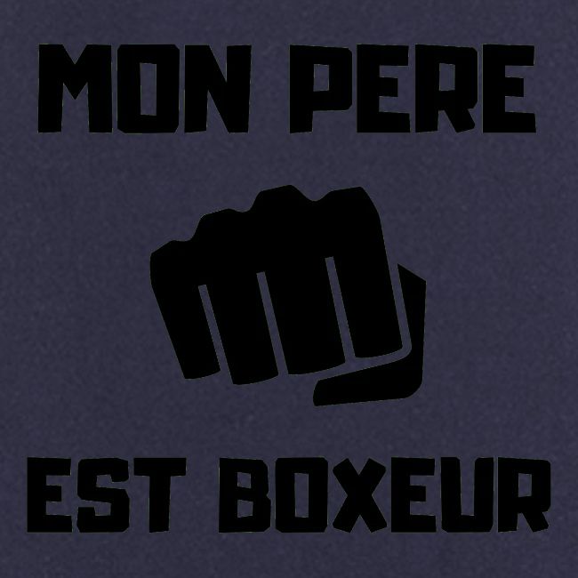 MON PERE EST BOXEUR