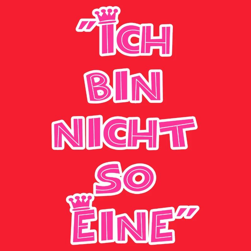 "Ich bin nicht so Eine"