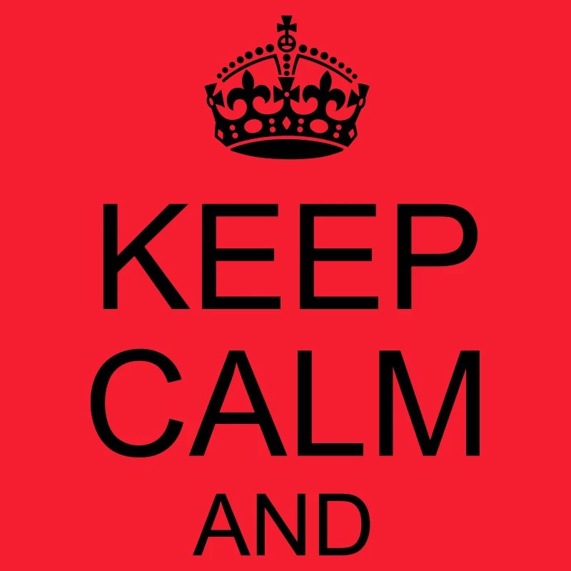 Keep calm and YOUR TEXT