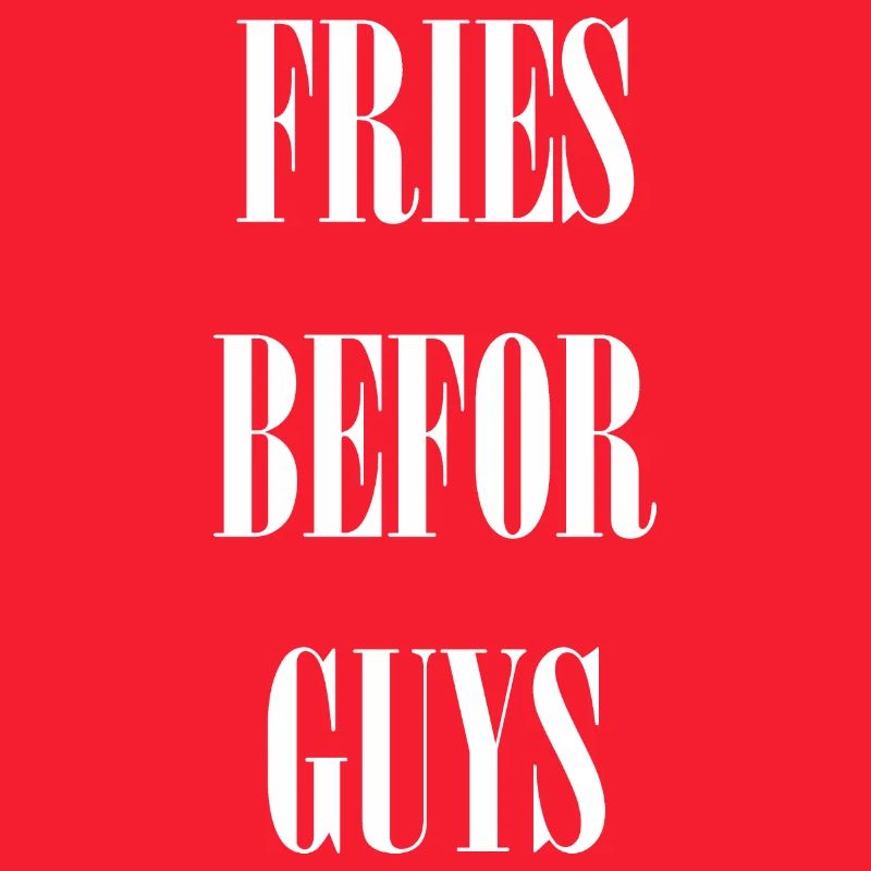 Fries befor Guys