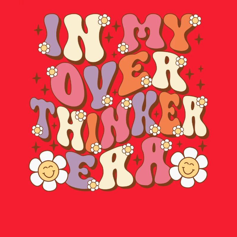 Dans mon ère Overthinker Overthink Groovy