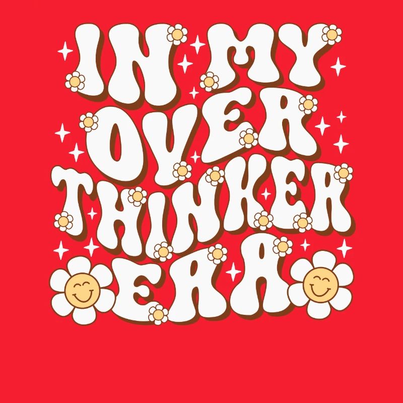 Dans mon ère Overthinker Overthink