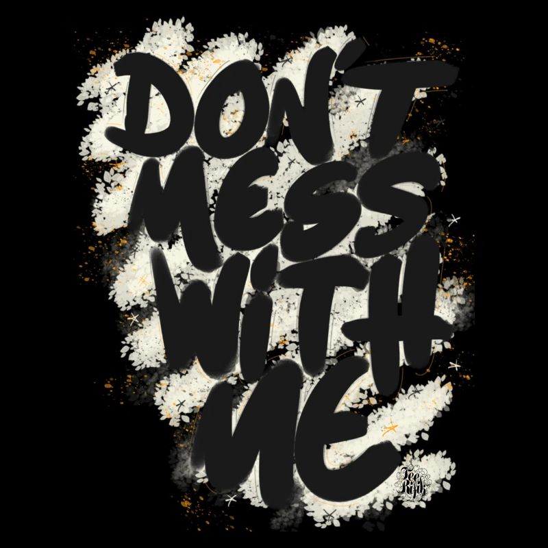 Don't mess with me