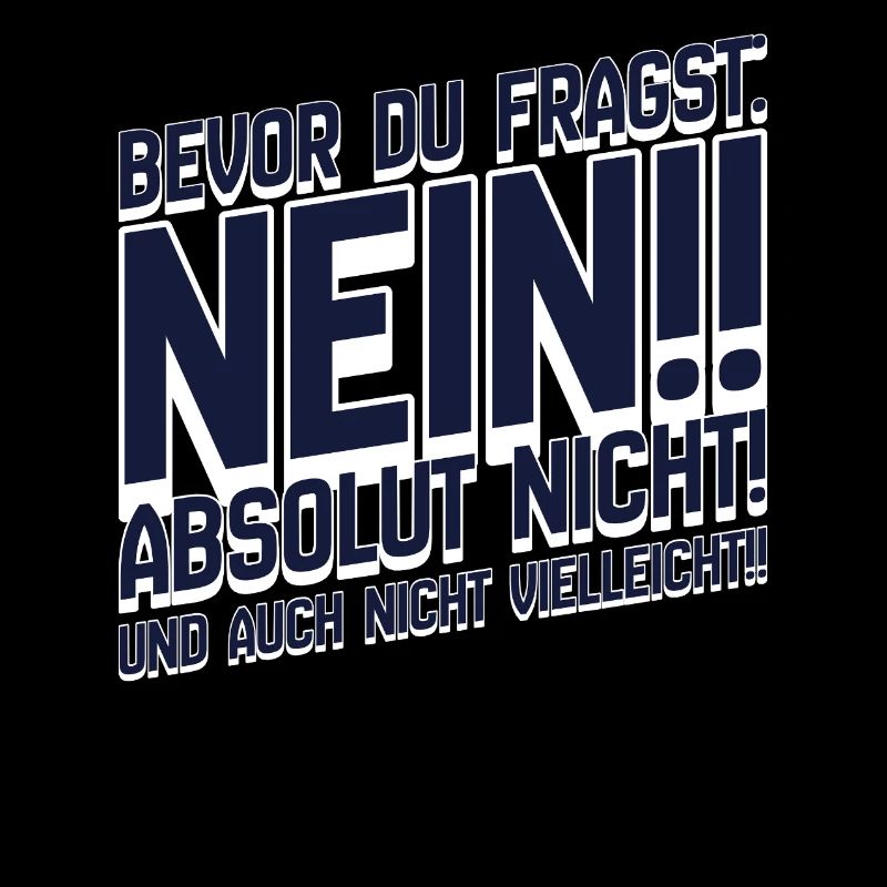 Bevor Du Fragst: Nein Absolut Nein