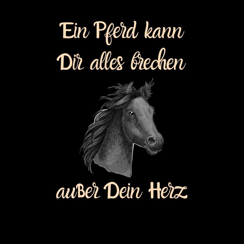 Ein Pferd kann Dir alles brechen außer Dein Herz