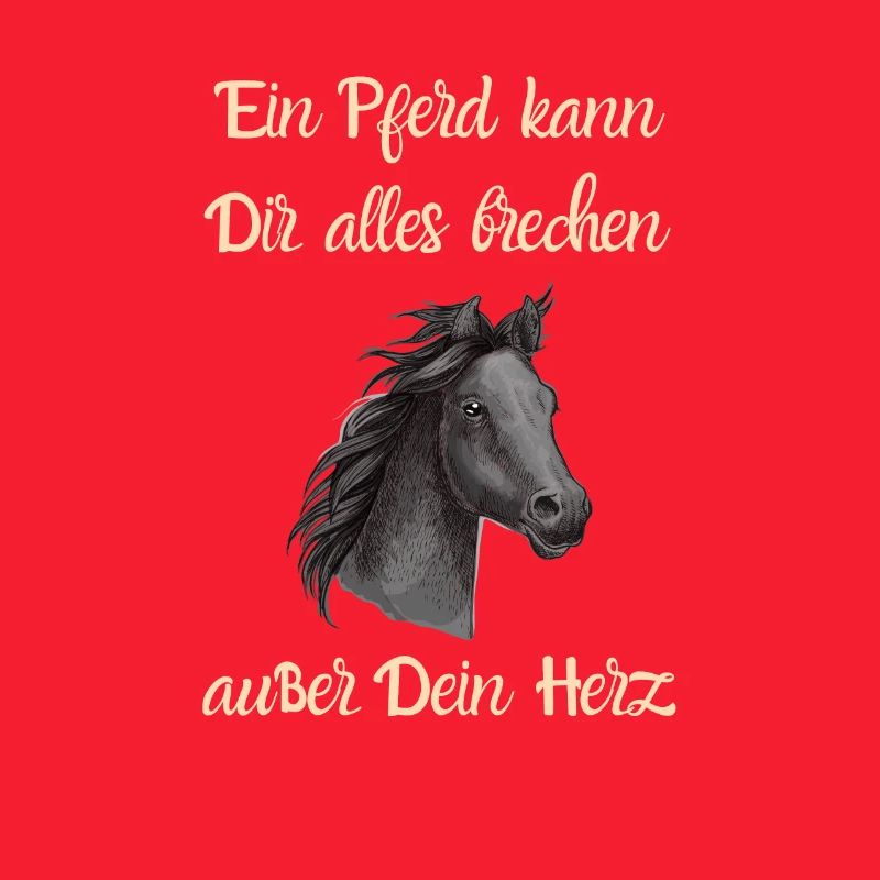 Ein Pferd kann Dir alles brechen außer Dein Herz
