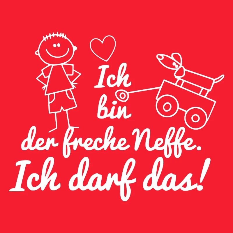 Ich bin der freche Neffe ich darf das