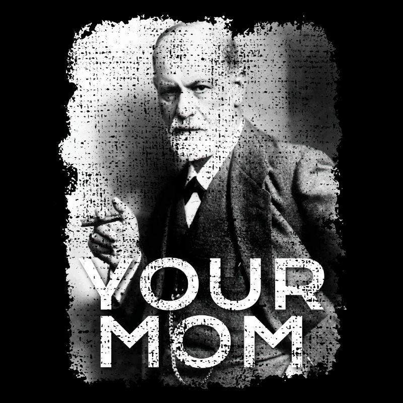 Sigmund Freud Deine Mutter
