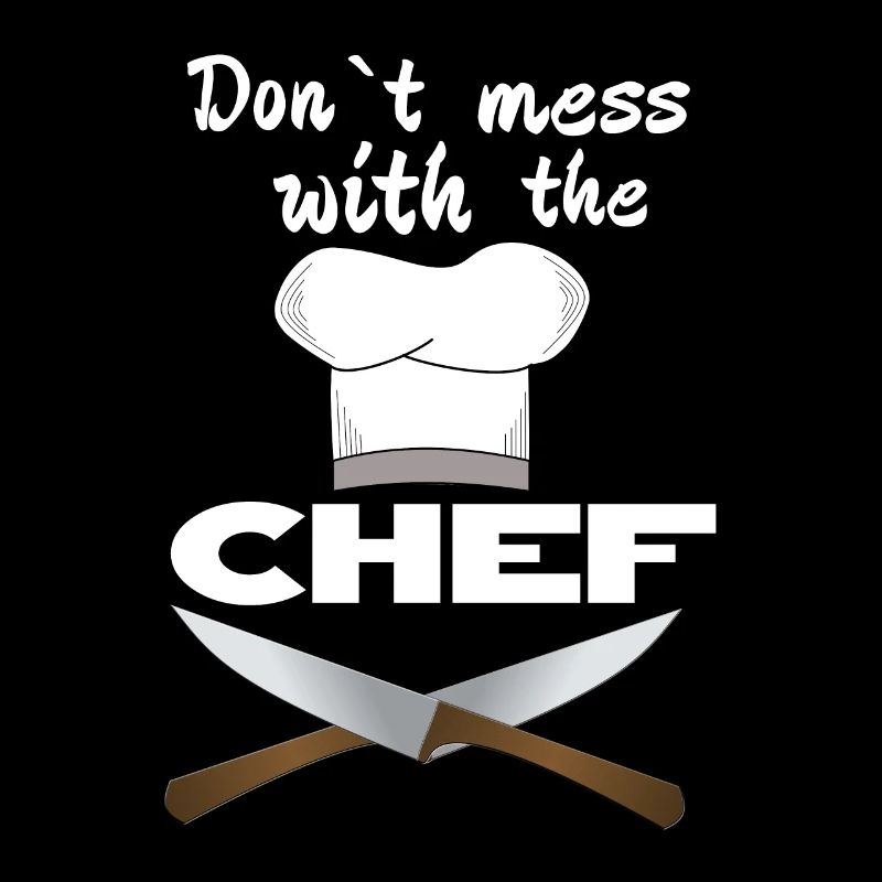 Don`t mess with the chef Koch Küchenchef Geschenk