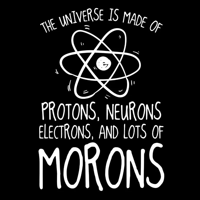 Protons Neurons Electrons Morons