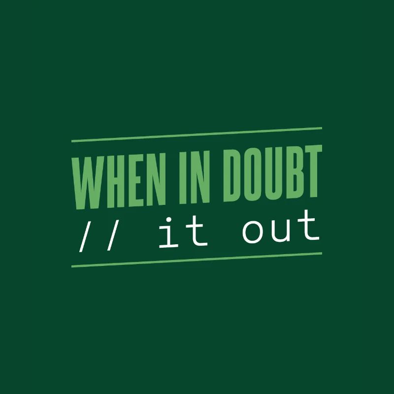 Programmierer - when in doubt // it out