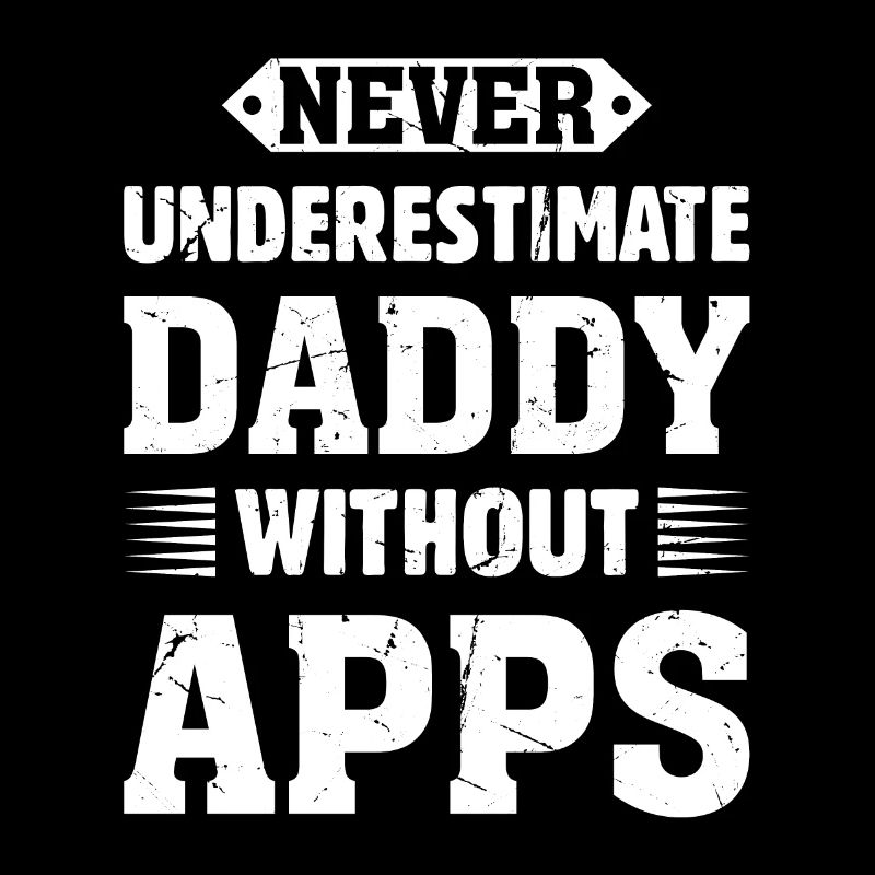 Never Underestimate Daddy Without Apps - Wood Work