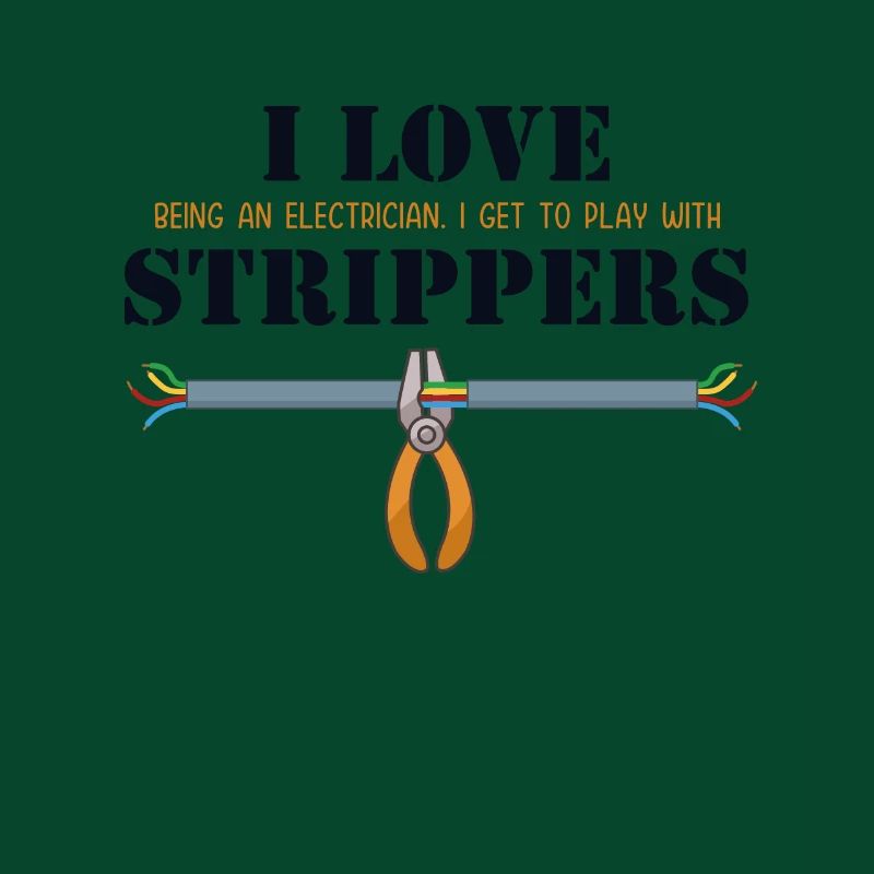 I love Strippers Electronics Technician Electrical Engineer