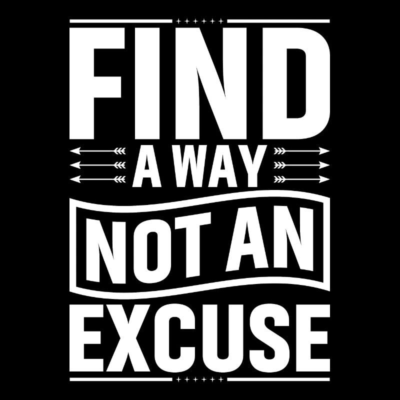 Finding a way, no excuse