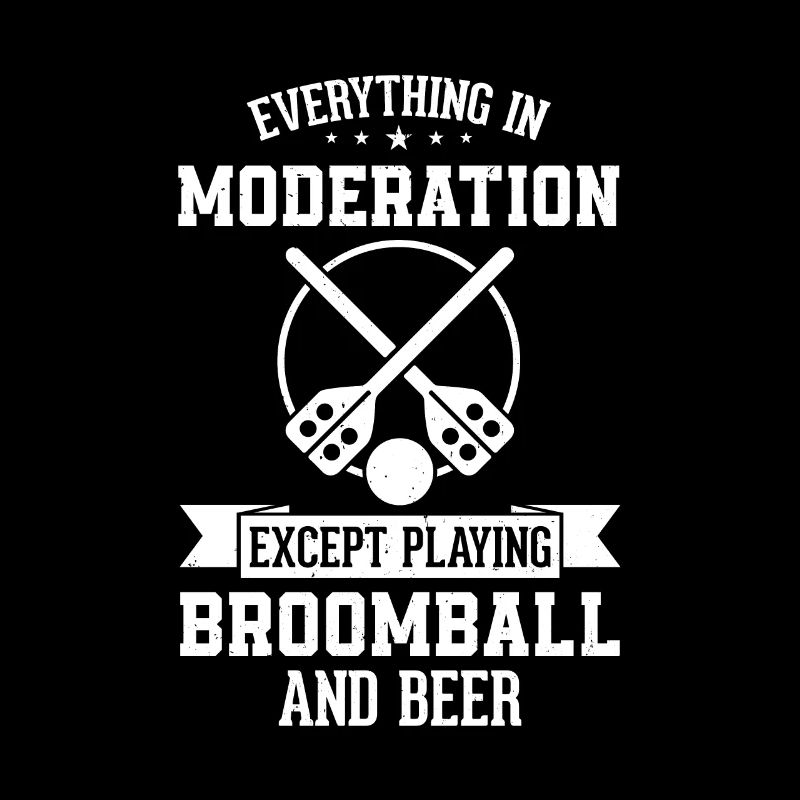 Everything In Moderation Except Playing Broomball