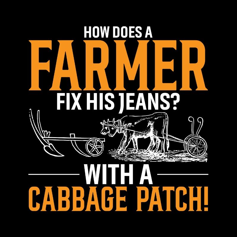 How Does A Farmer Fix His Jeans? With A Cabbage Pa