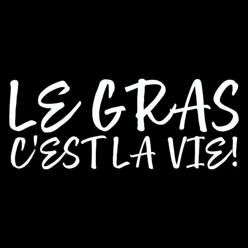 Le Gras C'est La Vie! -