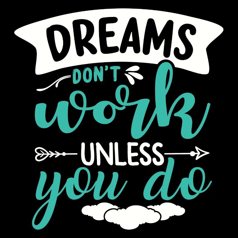Dreams only come true if you do etas for them
