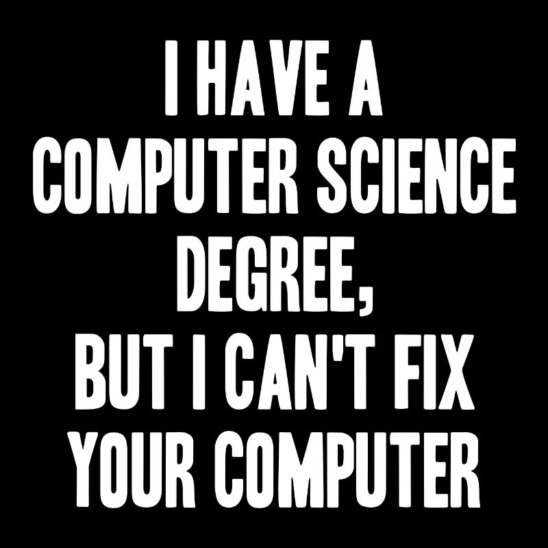 cs degree but cant fix your computer