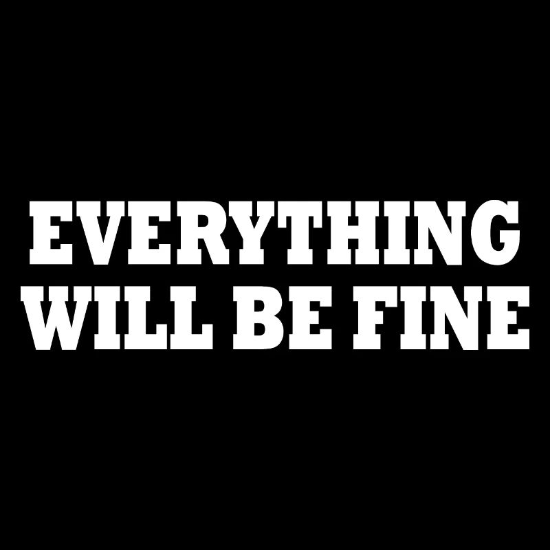 everything will be fine
