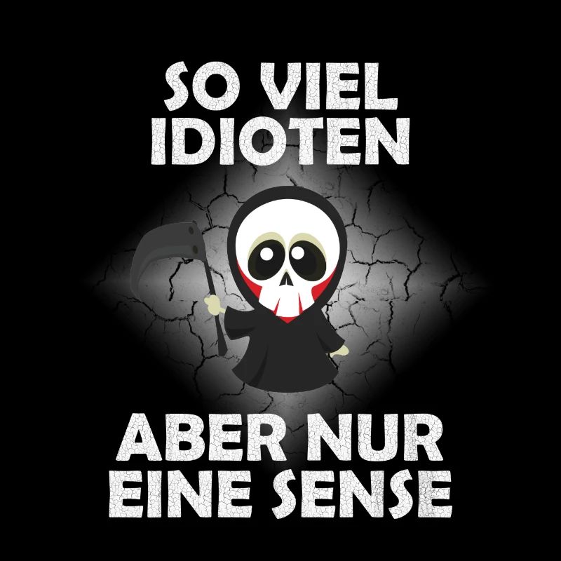Sensenmann So Viele Idioten Aber Nur Eine Sense