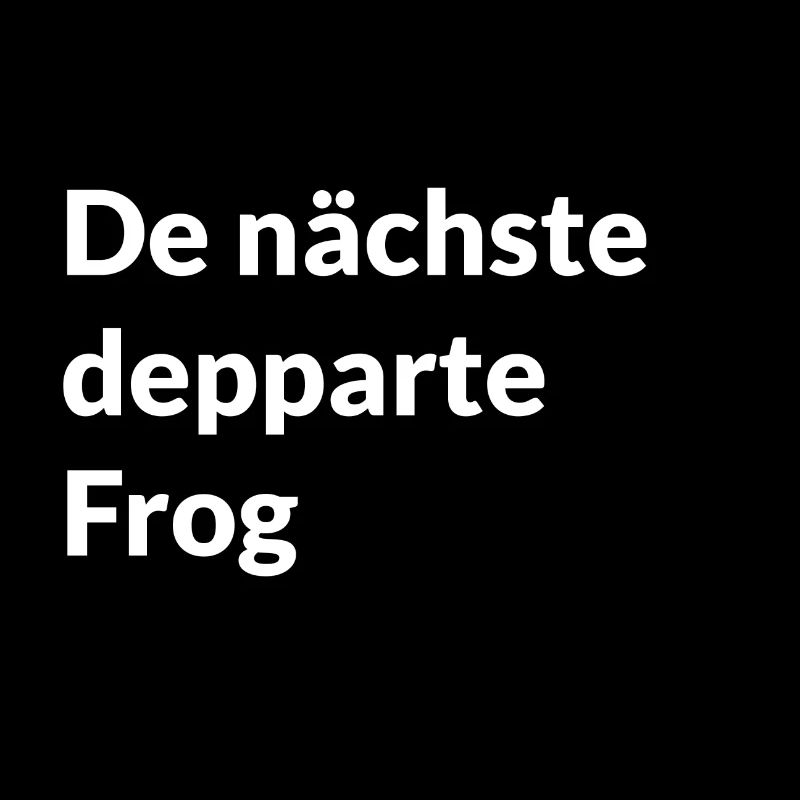 denächstedeppartefrog - Mundart