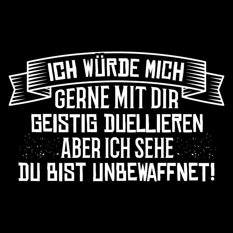 Geistiges Duell - Spruch Statement Fun Sarkasmus