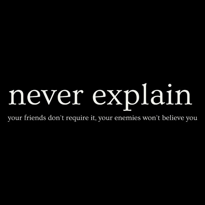 Never Explain