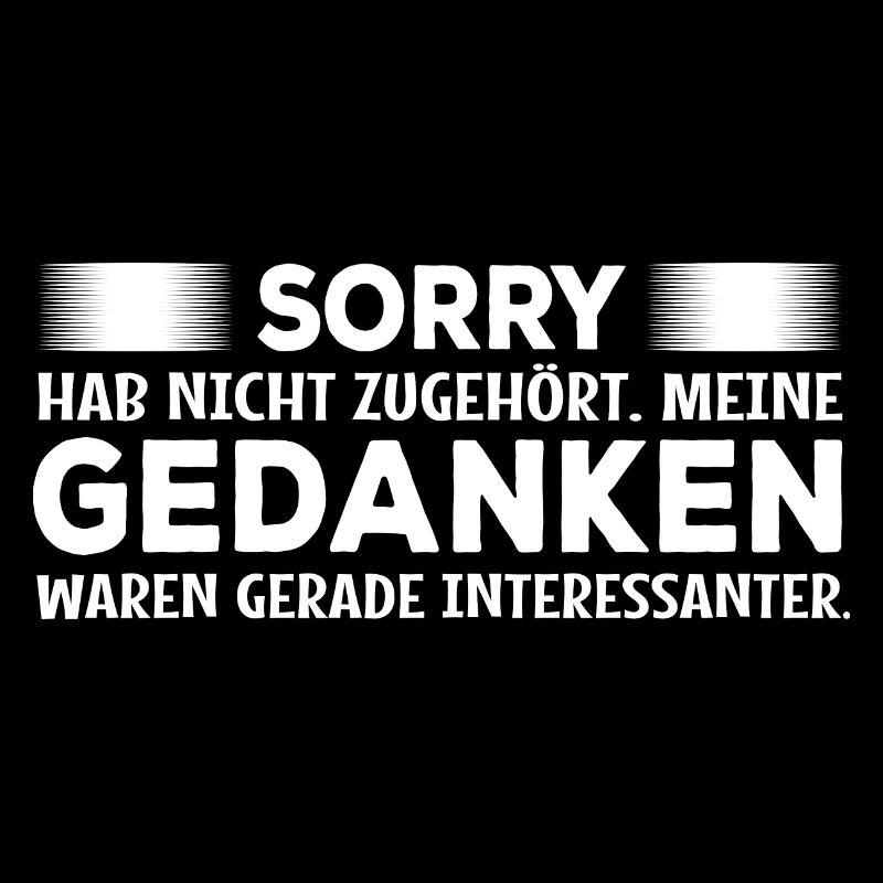 Lieber Gedanken - Spruch Statement Fun Sarkasmus