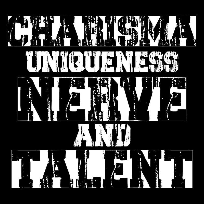 Charisma, Uniqueness, Nerve and Talent