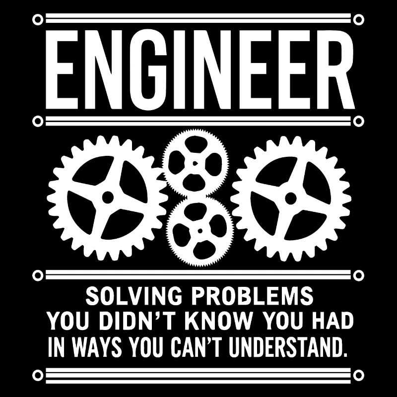 Engineer Solving Problems You Didn t Know You Had