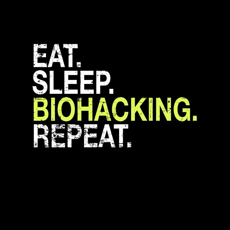 Eat Sleep Biohacking Repeat Biohacker Cadeau