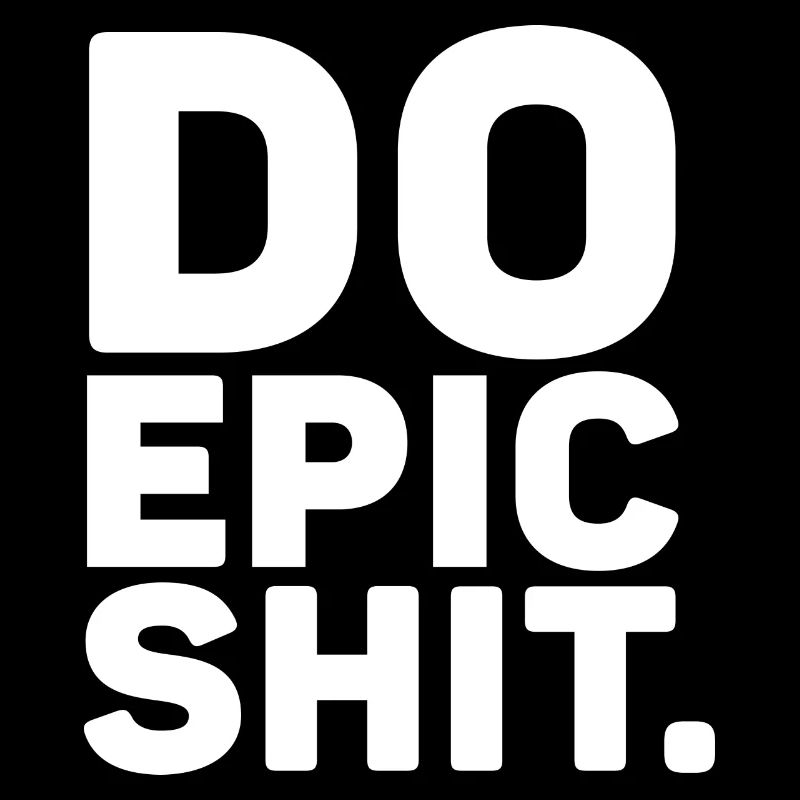 Do Epic Shit