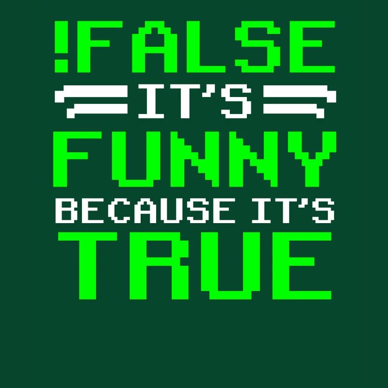false it's funny because it's true false true