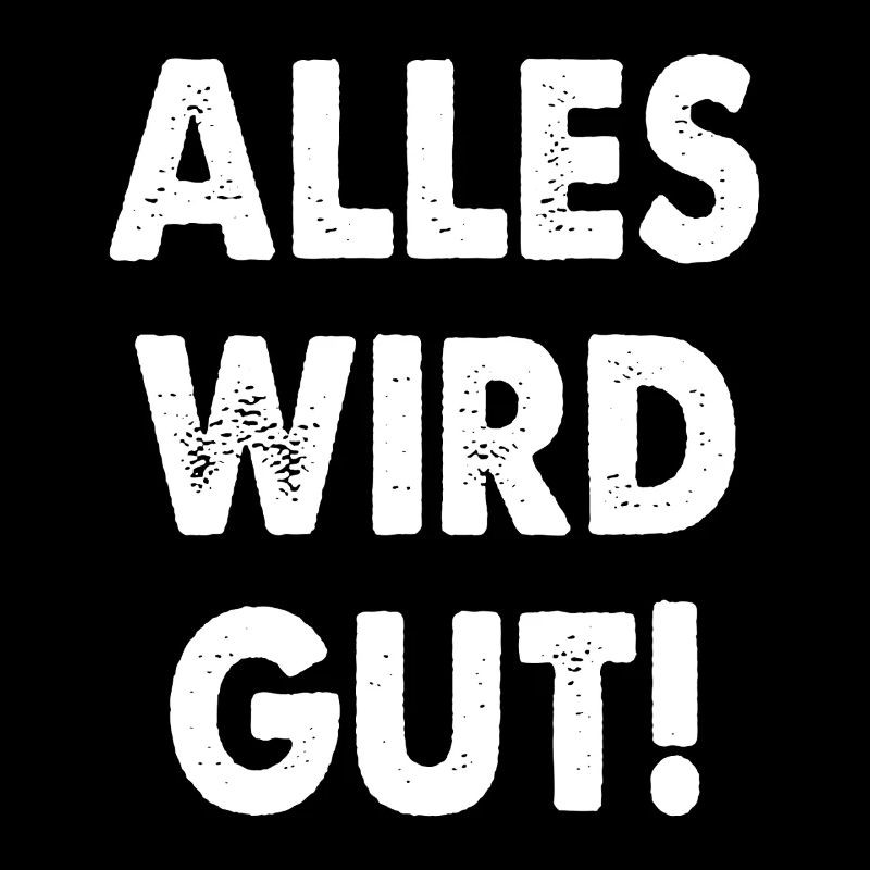 Alles Wird Gut!