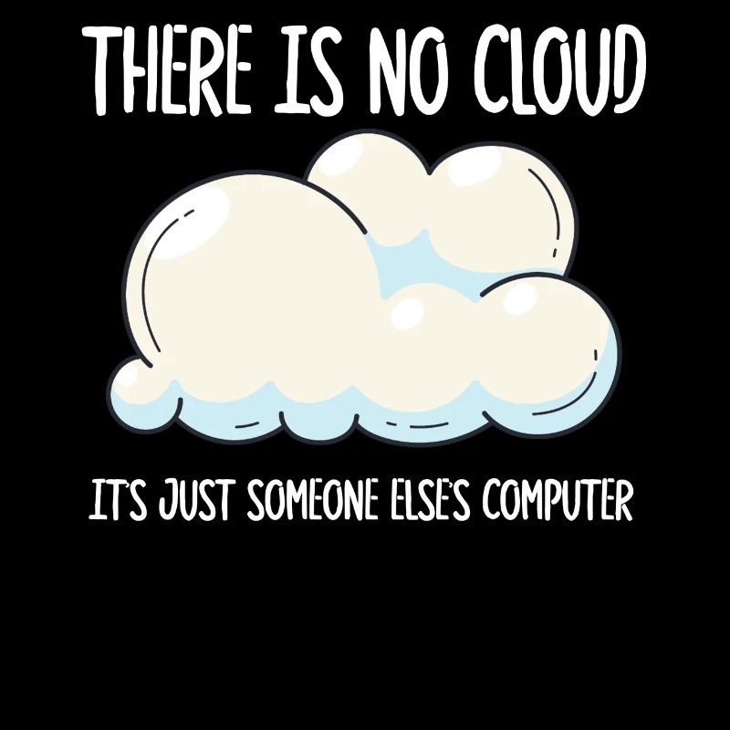 Il n’y a pas de nuage, c’est juste celui de quelqu’un d’autre