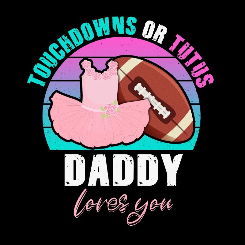 Touchdowns ou Tutus Daddy T’aime