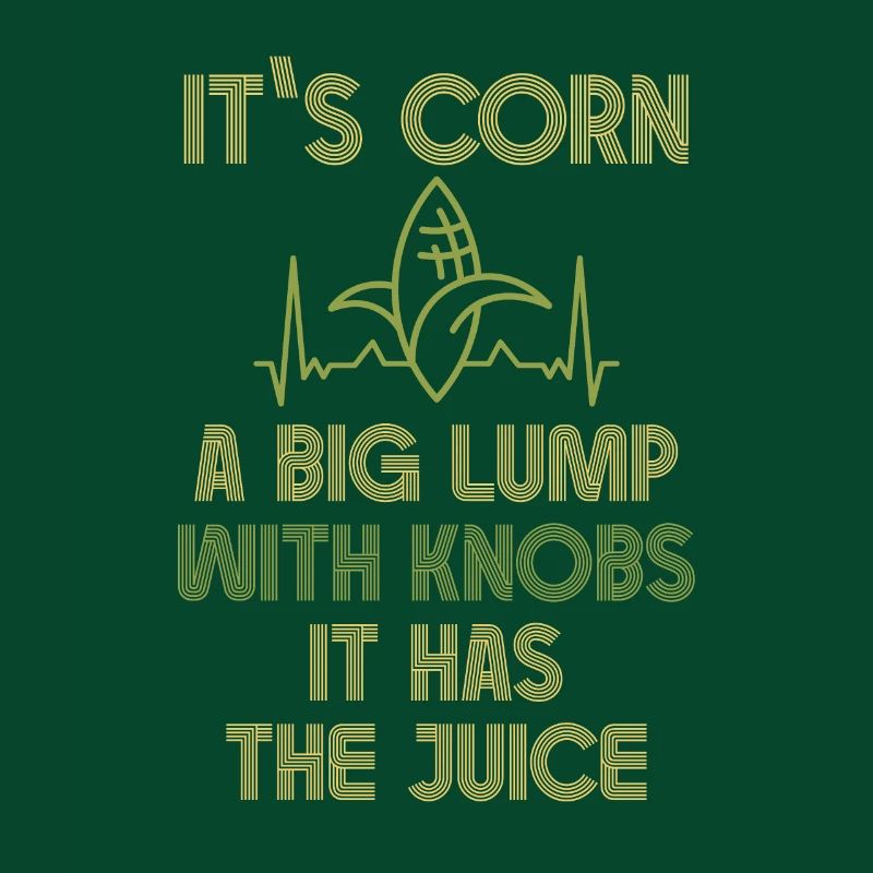 It's Corn A Big Lump With Knobs It Has The Juice