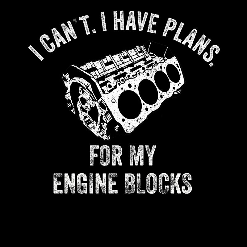I Cant I Have Plans For My Engine Blocks Vintage