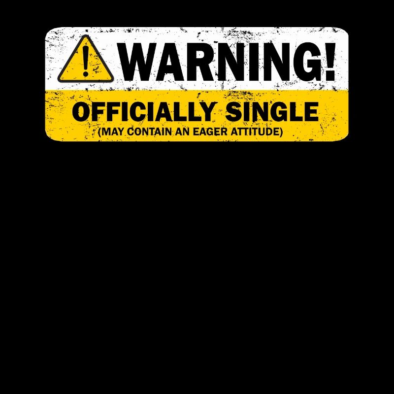 Warning Officially Single May Contain An Eager