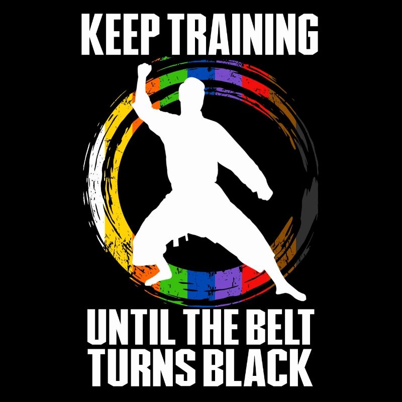 Keep Training Until The Belt Turns Black