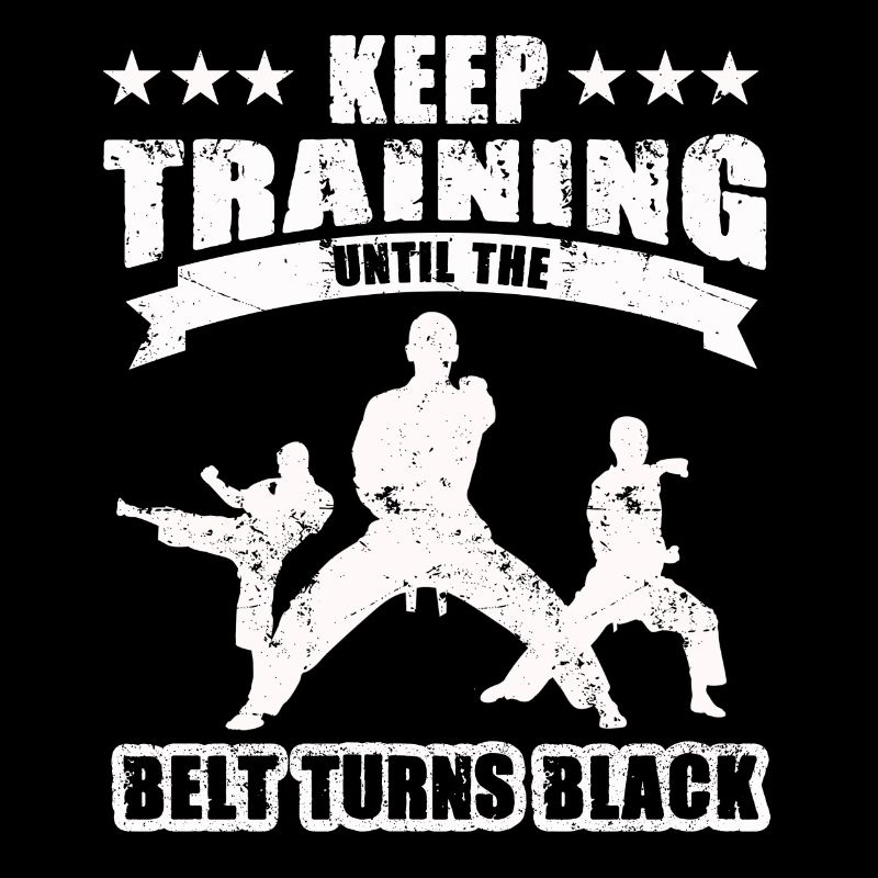 Keep Training Until The Belt Turns Black