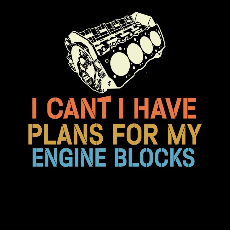 I Cant I Have Plans For My Engine Blocks