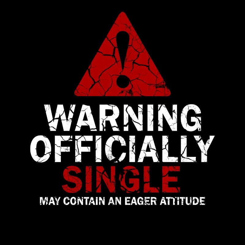 Warning Officially Single Eager Attitude